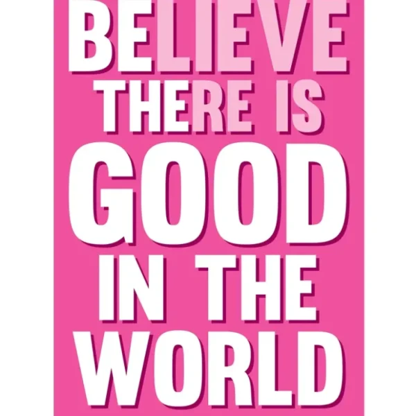 Clearance Metal Tin Sign "Believe There Is Good In The World" Home Wall Decor #E-101 - Miniature Marvels: Airplane Models & Painted Dice Egpull