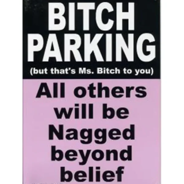 Hot Metal Tin Sign "Bitch Parking - all others will be nagged!" Funny Decor #A-101 - Miniature Marvels: Airplane Models & Painted Dice Egpull