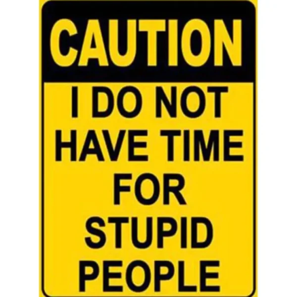 Sale Metal Tin Sign "CAUTION: No Time for Stupid People" Funny GaG Wall Decor #G-101 - Miniature Marvels: Airplane Models & Painted Dice Egpull