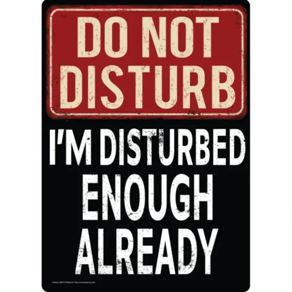 Discount Metal Tin Sign "Do Not Disturb - I'm Disturbed Enough Already" Wall Decor #F-101 - Miniature Marvels: Airplane Models & Painted Dice Egpull